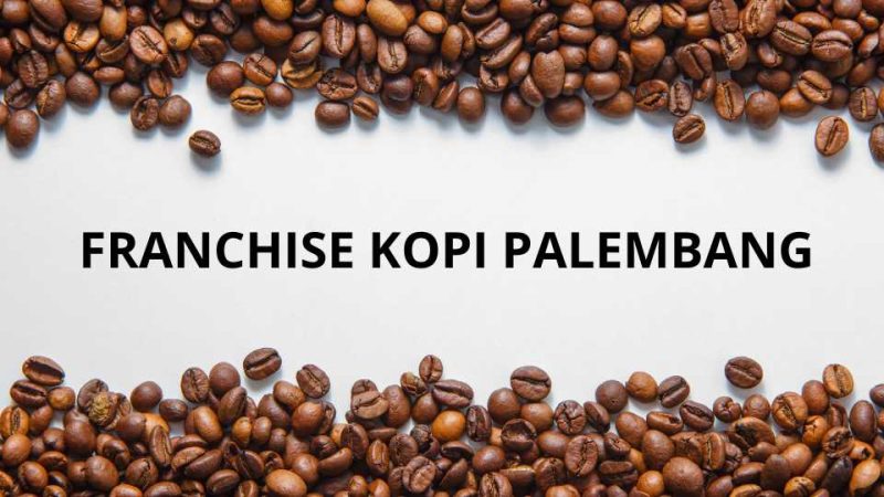 Franchise Kopi Palembang Legalitas Lengkap Terpercaya
